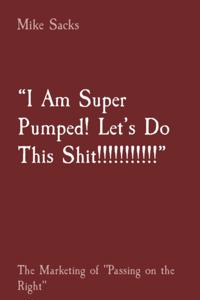 &quote;I Am Super Pumped! Let's Do This Shit!!!!!!!!!!!&quote;