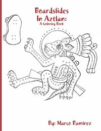 Boardslides In Aztlan