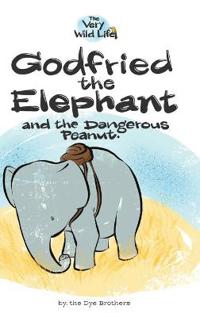 Bokomslag for "Godfried the Elephant and the Dangerous Peanut"