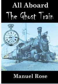 All Aboard The Ghost Train