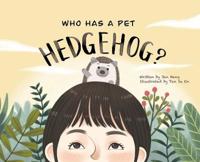 Bokomslag för "Who Has A Pet Hedgehog?"
