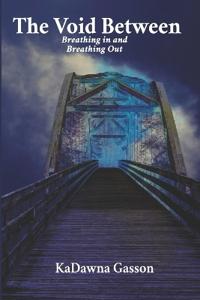 The Void Between Breathing in and Breathing Out.