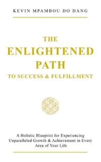 The Enlightened Path to Success & Fulfillment
