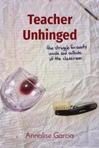 Teacher Unhinged