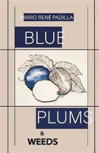 Blue Plums & Weeds