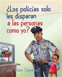 ¿Los policías solo les disparan a las personas como yo?