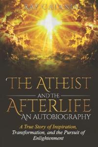 Bokomslag för "The Atheist and the Afterlife - an Autobiography"