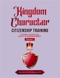 Kingdom Character Citizenship Training Volume I