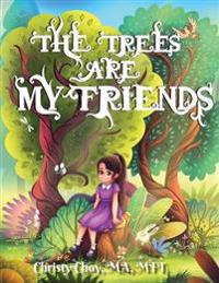 The Trees Are My Friends