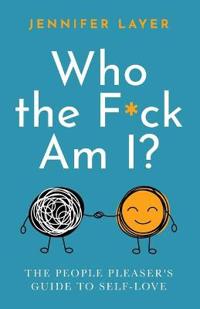 Who the F*ck Am I?