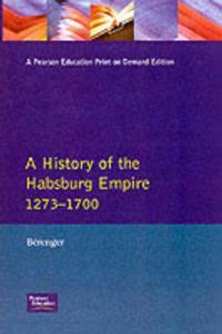 A History of the Habsburg Empire 1273-1700