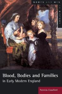 Bokomslag för "Blood, Bodies and Families in Early Modern England"