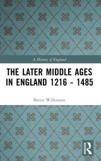 The Later Middle Ages in England 1216 - 1485
