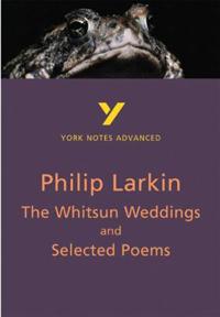 Whitsun Weddings and Selected Poems (York Notes Advanced) English Literature Study Guide - for 2026, 2027 exams