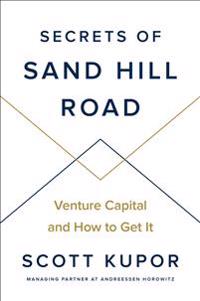 Secrets of Sand Hill Road: Venture Capital and How to Get It
