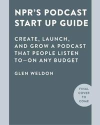 NPR#s Podcast Startup Guide
