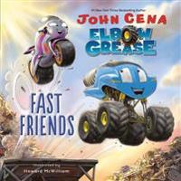 Elbow Grease: Fast Friends