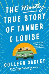 The Mostly True Story Of Tanner & Louise