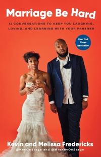 Marriage Be Hard: 12 Conversations to Keep You Laughing, Loving, and Learning with Your Partner