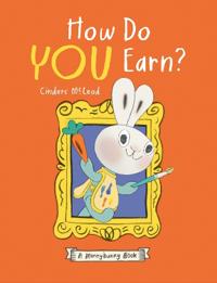 How Do You Earn? a Moneybunny Book