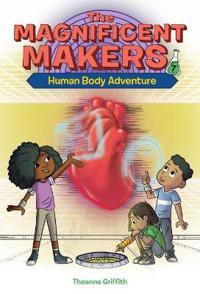 The Magnificent Makers #7: Human Body Adventure