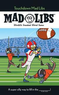 Touchdown Mad Libs: World's Greatest Word Game about Football