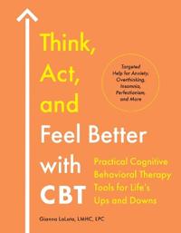 Think, Act, and Feel Better with CBT