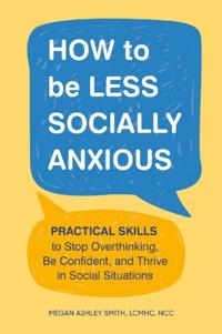How to be Less Socially Anxious