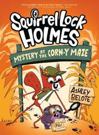 Squirrel Lock Holmes #2: Mystery at the Corn-Y Maze: (A Graphic Novel)
