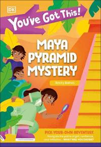 Kirjan kansi "You've Got This! Maya Pyramid Mystery: Pick Your Own Adventure"