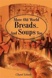 More Old World Breads...and Soups Too