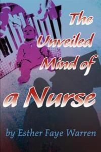 The Unveiled Mind of a Nurse