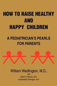 How to Raise Healthy and Happy Children