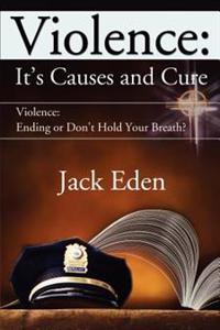 Violence: It's Causes and Cure