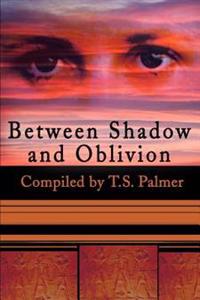 Between Shadow and Oblivion