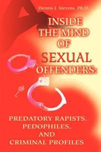 Inside the Mind of Sexual Offenders: