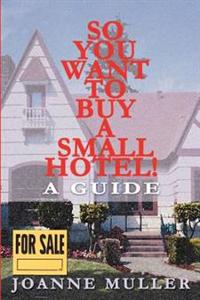 So You Want to Buy a Small Hotel!