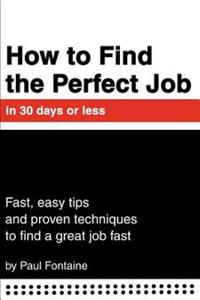 How to Find the Perfect Job in 30 days or less