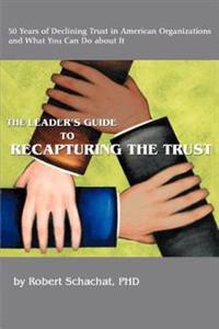 The Leader's Guide to Recapturing the Trust