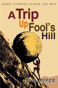 A Trip Up Fool's Hill
