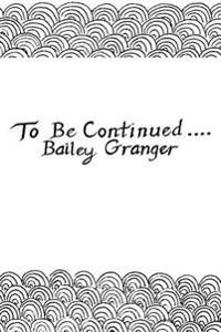 To Be Continued...