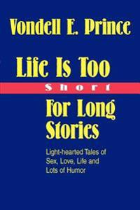 Bokomslag för "Life Is Too Short For Long Stories"