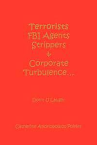 Terrorists FBI Agents Strippers & Corporate Turbulence...
