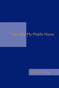 Bokomslag för "Pain Was My Middle Name"