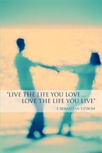 Bokomslag för "Live the Life you love...Love the Life You Live"