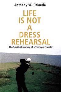 Bokomslag för "Life Is Not a Dress Rehearsal"