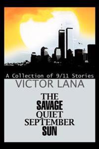 Bokomslag för "The Savage Quiet September Sun"
