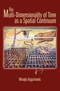 Bokomslag för "The Multi-Dimensionality of Time as a Spatial Continuum"