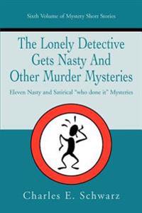 The Lonely Detective Gets Nasty and Other Murder Mysteries