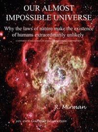 Our Almost Impossible Universe